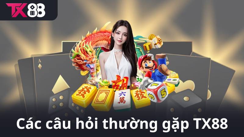 Các câu hỏi thường gặp tx88