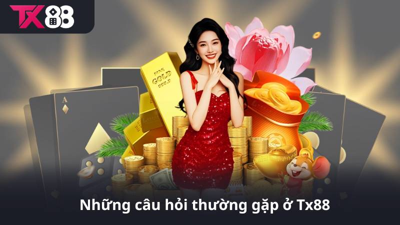 Những câu hỏi thường gặp ở Tx88